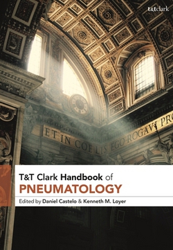 T&T Clark Handbook of Pneumatology|Daniel Castelo