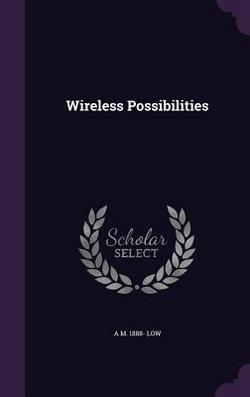 Wireless Possibilities|A. M. 1888- Low