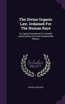 The Divine Organic Law, Ordained For The Human Race|George Duffield
