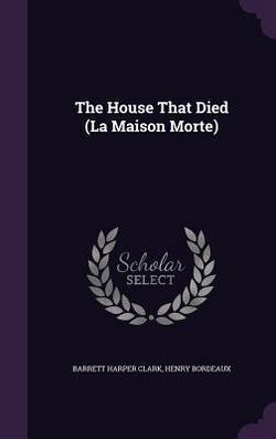 The House That Died (La Maison Morte)|Barrett Harper Clark