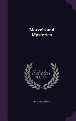 Marvels and Mysteries|Richard Marsh