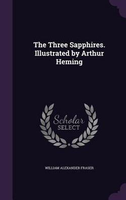 The Three Sapphires. Illustrated by Arthur Heming|William Alexander Fraser