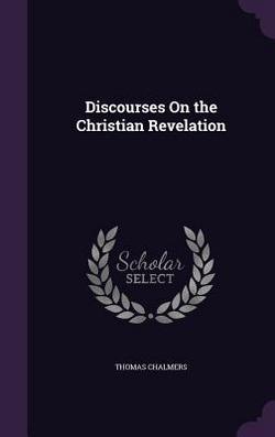 Discourses On the Christian Revelation|Thomas Chalmers