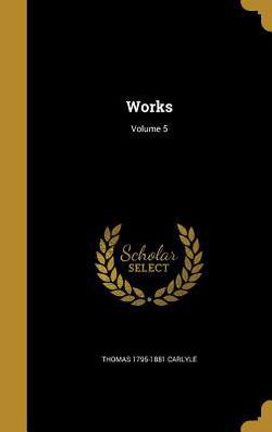 Works|Thomas 1795-1881 Carlyle