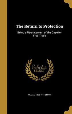 The Return to Protection|William 1853-1915 Smart