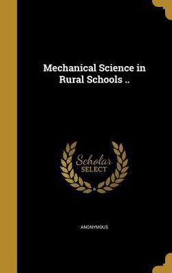 Mechanical Science in Rural Schools ..|Anonymous