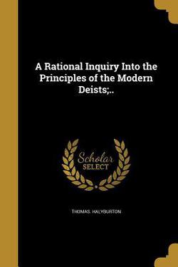 A Rational Inquiry Into the Principles of the Modern Deists|Thomas Halyburton