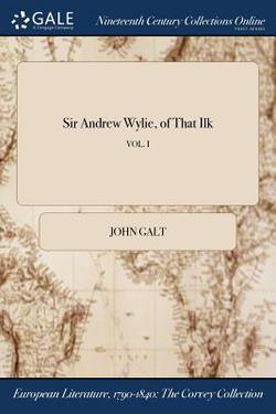 Sir Andrew Wylie, of That Ilk|John Galt