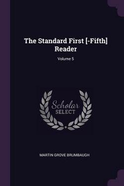 The Standard First [-Fifth] Reader|Martin Grove Brumbaugh