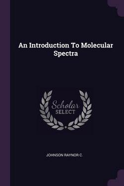 An Introduction To Molecular Spectra|Johnson Raynor C