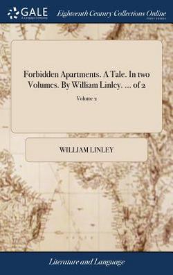 Forbidden Apartments. A Tale. In two Volumes. By William Linley. ... of 2|William Linley