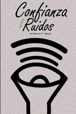 Confianza entre Ruidos|Mauricio R. Gallardo