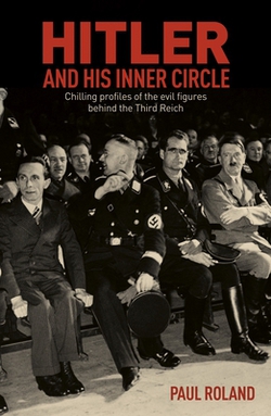 Hitler and His Inner Circle|Paul Roland