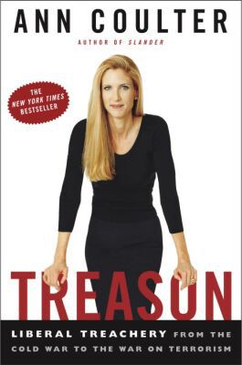 Treason : Liberal Treachery from the Cold War to the War on Terrorism, by Ann Coulter