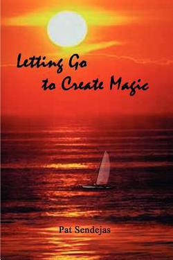 Letting Go to Create Magic|Pat Sendejas