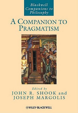 A Companion to Pragmatism|John R. Shook