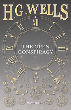 The Open Conspiracy and Other Writings|H. G. Wells