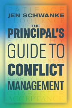The Principal's Guide to Conflict Management|Jen Schwanke