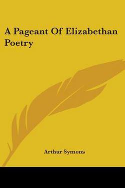 A Pageant Of Elizabethan Poetry|Arthur Symons