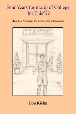 Four Years (or more) of College for This|Don Kiehn