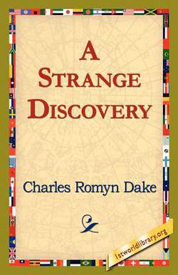A Strange Discovery|Charles Romyn Dake