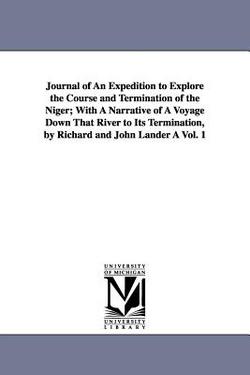 Journal of An Expedition to Explore the Course and Termination of the Niger|Richard Lander