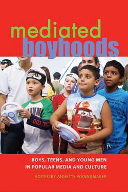 Mediated Boyhoods|Sharon R. Mazzarella