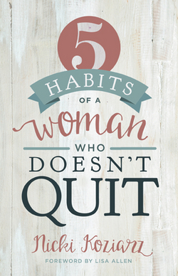 5 Habits of a Woman Who Doesn't Quit|Nicki Koziarz