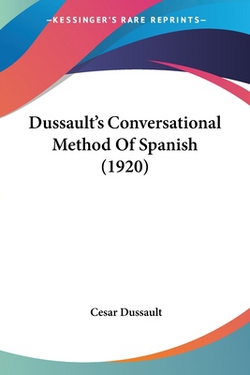 Dussault's Conversational Method Of Spanish (1920)|Cesar Dussault