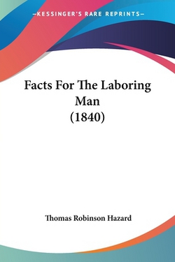 Facts For The Laboring Man (1840)|Thomas Robinson Hazard