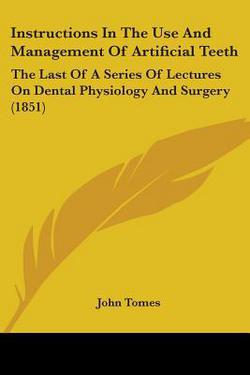 Instructions In The Use And Management Of Artificial Teeth|John Tomes