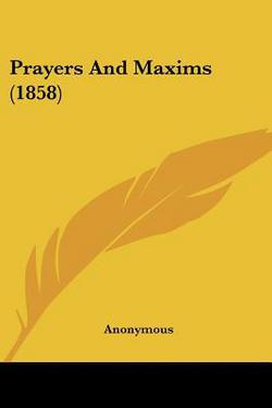 Prayers And Maxims (1858)|Anonymous
