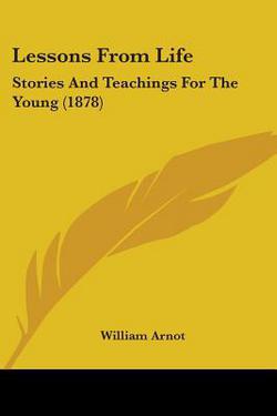 Lessons From Life|William Arnot