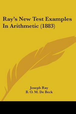 Ray's New Test Examples In Arithmetic (1883)|Joseph Ray