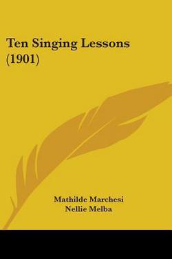 Ten Singing Lessons (1901)|Mathilde Marchesi