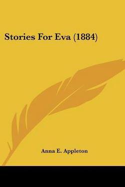 Stories For Eva (1884)|Anna E. Appleton
