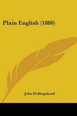 Plain English (1880)|John Hollingshead