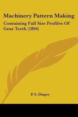 Machinery Pattern Making|P. S. Dingey