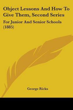 Object Lessons And How To Give Them, Second Series|George Ricks