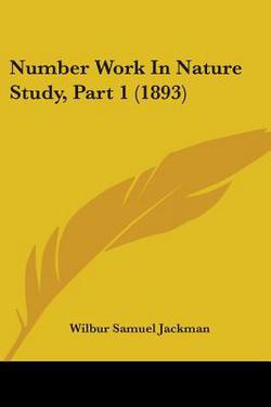 Number Work In Nature Study, Part 1 (1893)|Wilbur Samuel Jackman