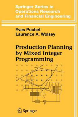 Production Planning by Mixed Integer Programming|Yves Pochet