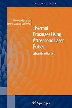 Thermal Processes Using Attosecond Laser Pulses|Miroslaw Kozlowski