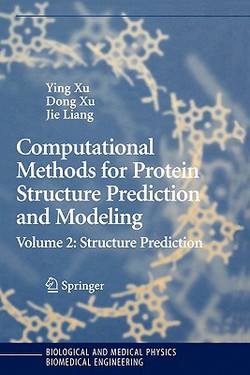 Computational Methods for Protein Structure Prediction and Modeling|Ying Xu