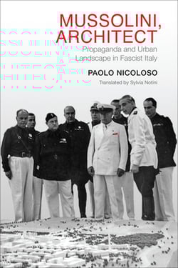Mussolini, Architect|Paolo Nicoloso