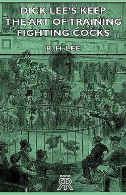 Dick Lee's Keep - The Art Of Training Fighting Cocks|R. H. Lee