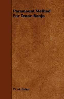 Paramount Method For Tenor-Banjo|W. M. Foden