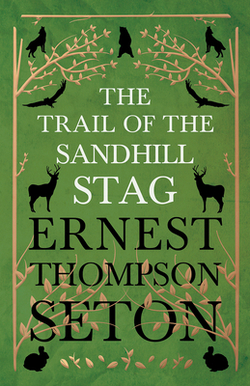The Trail of the Sandhill Stag|Ernest Thompson Seton