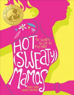 Hot (Sweaty) Mamas|Laurie Kocanda