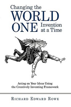 Changing the World One Invention at a Time|Edward Rowe Richard Edward Rowe