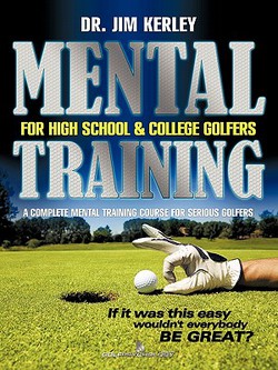 Mental Training for High School, and College Golfers|Jim Kerley